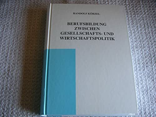 Berufsbildung zwischen Gesellschafts- und Wirtschaftspolitik Berufsbildung zwischen Gesellschafts- und Wirtschaftspolitik