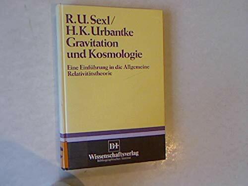 Gravitation und Kosmologie: Eine Einführung in die allgemeine Relativitätstheorie. Gravitation und Kosmologie: Eine Einführung in die allgemeine Relativitätstheorie.