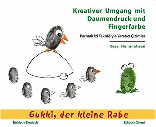 Kreativer Umgang mit Daumendruck und Fingerfarbe (Türkisch-Deutsch): Künstlerisches Gestalten mit Gukki, dem kleinen Rabe (Gukki, der kleine Rabe)