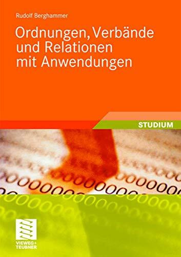 Ordnungen, Verbände und Relationen mit Anwendungen (XLeitfäden der Informatik)