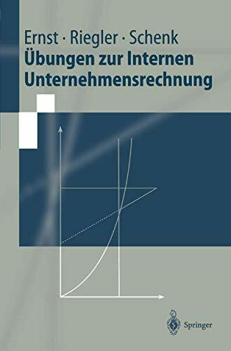 Übungen zur Internen Unternehmensrechnung (Springer-Lehrbuch)