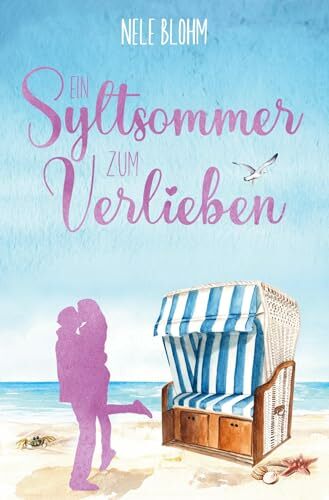 Ein Syltsommer zum Verlieben (Liebesglück auf Sylt) Ein Syltsommer zum Verlieben (Liebesglück auf Sylt)