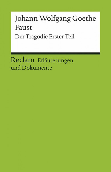 Johann Wolfgang Goethe 'Faust', Der Tragödie Erster Teil. Erläuterungen und Dokumente