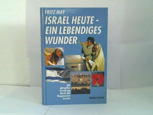 Israel heute - ein lebendiges Wunder: Ein aktueller Streifzug durch die Gegenwart Israels