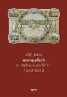 400 Jahre evangelisch in Mülheim am Rhein 1610-2010
