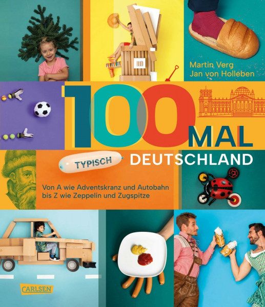 100 mal typisch Deutschland: Von A wie Adventskranz und Autobahn bis Z wie Zeppelin und Zugspitze | Sachbuch für Kinder ab 6 Jahren mit vielen originellen Fotos