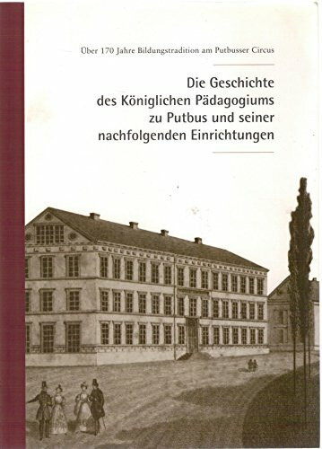Geschichte des Königlichen Pädagogiums zu Putbus und seiner nachfolgenden Einrichtungen