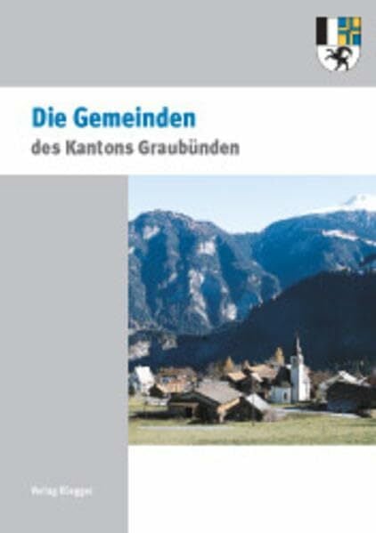 200 Jahre Kanton Graubünden - Die Gemeinden des Kantons Graubünden 200 Jahre Kanton Graubünden - Die Gemeinden des Kantons Graubünden