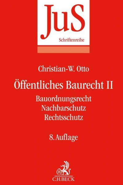 Öffentliches Baurecht II: Bauordnungsrecht, Nachbarschutz, Rechtsschutz