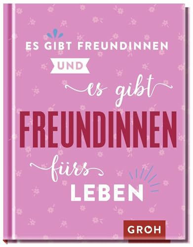 Es gibt Freundinnen. Und es gibt Freundinnen fürs Leben: Das perfekte Geschenk für die beste Freundin