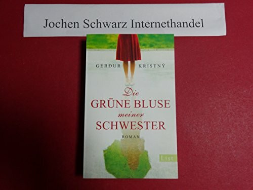 Die grüne Bluse meiner Schwester: Roman