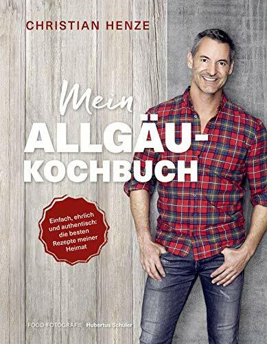Mein Allgäu-Kochbuch: Einfach, ehrlich und authentisch: die besten Rezepte meiner Heimat Mein Allgäu-Kochbuch: Einfach, ehrlich und authentisch: die besten Rezepte meiner Heimat