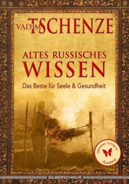 Altes russisches Wissen: Das Beste für Seele und Gesundheit