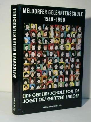 Meldorfer Gelehrtenschule 1540-1990: Eine gemeine Schole vor de Joget des gantzen Landes