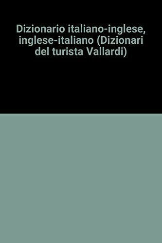 Dizionario inglese. Italiano-inglese, inglese-italiano (Dizionari del turista Vallardi) Dizionario inglese. Italiano-inglese, inglese-italiano (Dizionari del turista Vallardi)