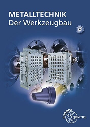 Der Werkzeugbau: Metalltechnik Fachbildung