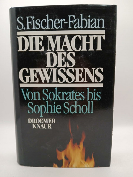 Die Macht des Gewissens: Von Sokrates bis Sophie Scholl