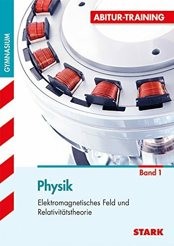 STARK Abitur-Training - Physik 1 Elektromagnetisches Feld und Relativitätstheorie