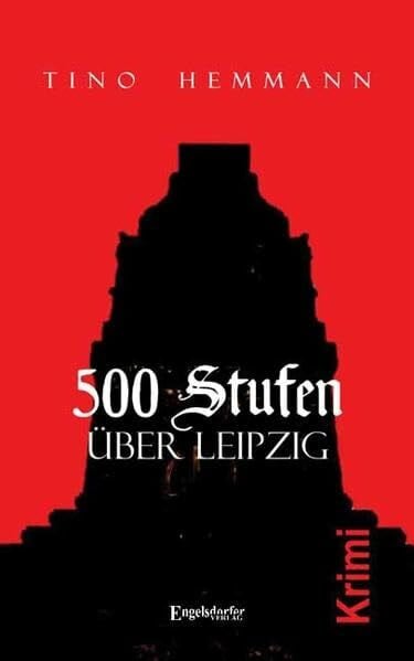 500 Stufen über Leipzig: Kriminalroman