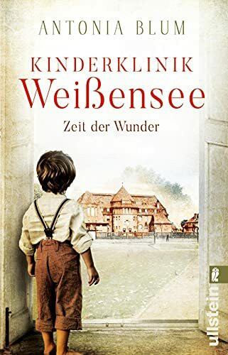 Kinderklinik Weißensee - Zeit der Wunder: Auftakt der Kinderärztin-Saga zur Kaiserzeit: Zwei Schwestern, ein Kinderkrankenhaus und ein großer Traum (Die Kinderärztin, Band 1)