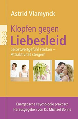 Klopfen gegen Liebesleid: Selbstwertgefühl stärken - Attraktivität steigern