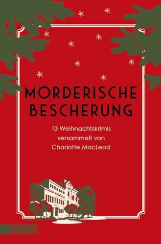 Mörderische Bescherung: 13 Weihnachtskrimis versammelt von Charlotte MacLeod (Wohlige Weihnachtskrimis, Band 6)