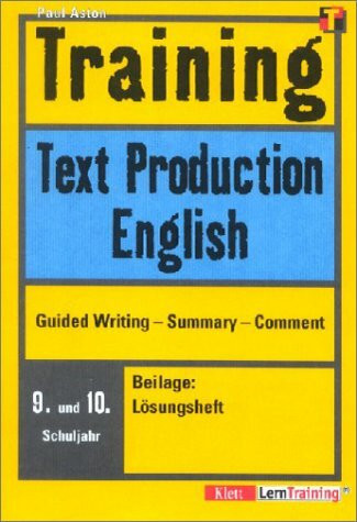 Training, Text Production English, 9./10. Schuljahr: Guided writing - summary - comment. 9./10. Schuljahr