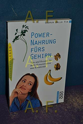 Power-Nahrung fürs Gehirn: Tips und Rezepte für mehr Konzentration und Kreativität (rororo sachbuch - gesundes leben)