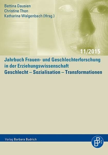 Geschlecht - Sozialisation - Transformationen (Jahrbuch Frauen- und Geschlechterforschung in der Erziehungswissenschaft)