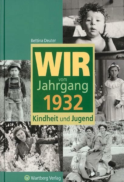 Wir vom Jahrgang 1932 - Kindheit und Jugend (Jahrgangsbände)