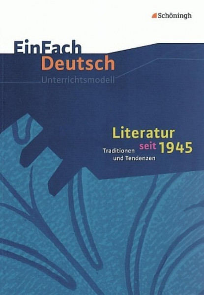 Literatur seit 1945. EinFach Deutsch Unterrichtsmodelle
