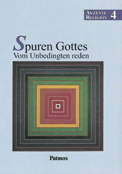 Akzente Religion - Allgemeine Ausgabe: Band 4 - Spuren Gottes - Vom Unbedingten reden: Schülerbuch