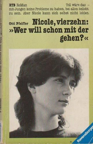 Nicole, vierzehn: "Wer will schon mit der gehen?" (Ravensburger Taschenbücher)