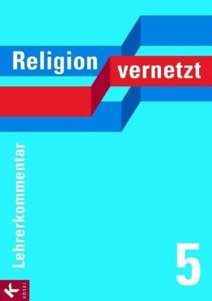 Religion vernetzt 5. Lehrerkommentar. Bayern