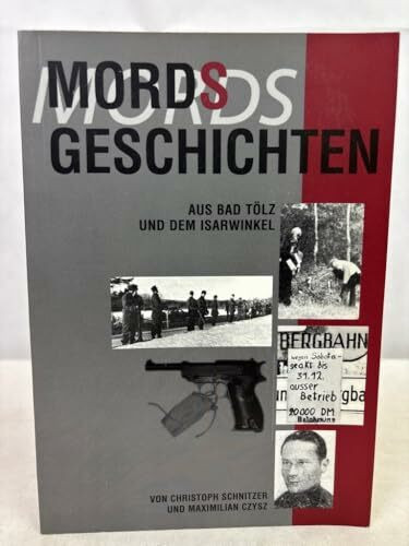 Mordsgeschichten: Aus Bad Toelz und dem Isarwinkel