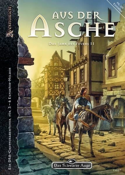 Das Jahr des Feuers / Aus der Asche - Das Jahr des Feuers 2/3: Ein DSA-Gruppenabenteuer für 3-6 Experten-Helden (Das Schwarze Auge: Abenteuer in Aventurien)