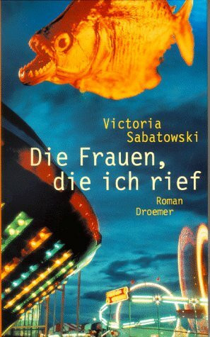 Die Frauen, die ich rief: Roman