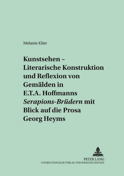 "Kunstsehen" - Literarische Konstruktion und Reflexion von Gemälden in E.T.A. Hoffmanns "Serapions-B