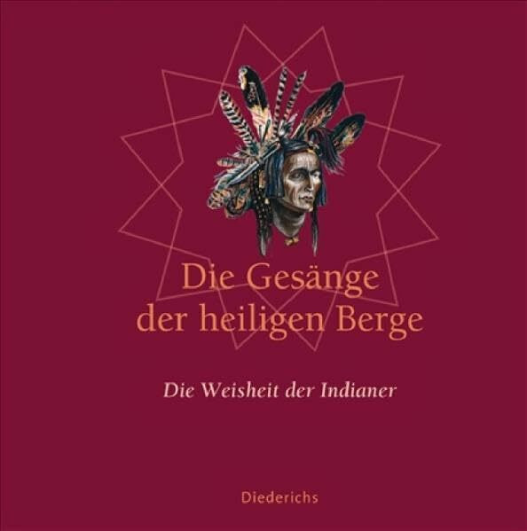Die Gesänge der heiligen Berge: Die Weisheit der Indianer
