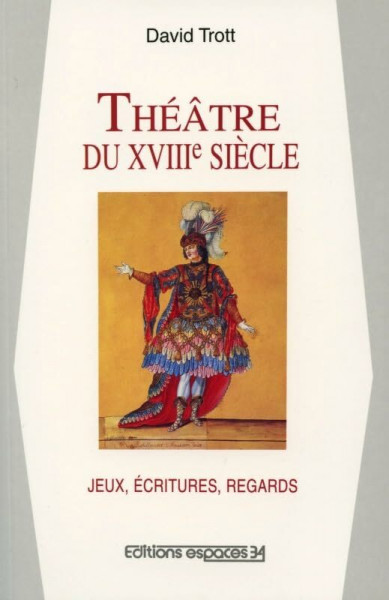 Théâtre du XVIIIème siècle: essai sur les spectacles en France de 1700 à 1790
