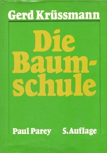 Die Baumschule. Ein praktisches Handbuch für Anzucht, Vermehrung, Kultur und Absatz der Baumschulpflanzen