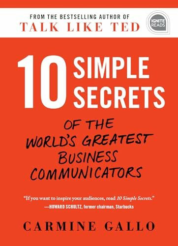 10 Simple Secrets of the World's Greatest Business Communicators (Ignite Reads)