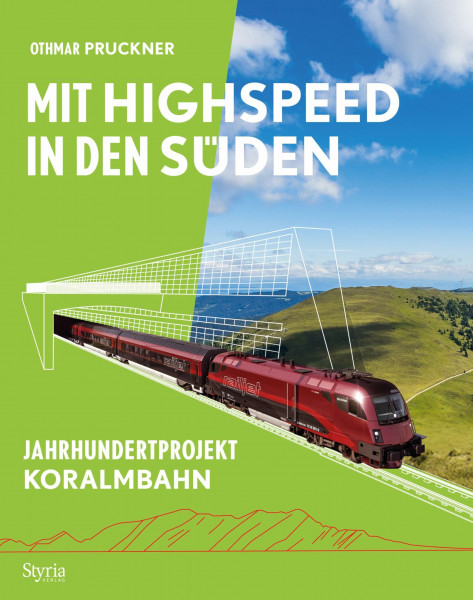 Mit Highspeed in den Süden: Jahrhundertprojekt Koralmbahn