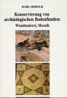 Konservierung von archäologischen Bodenfunden: Wandmalerei, Mosaik