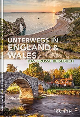 Unterwegs in England und Wales: Das große Reisebuch (KUNTH Unterwegs in ...: Das grosse Reisebuch)