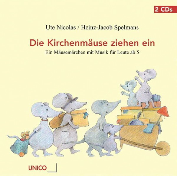 Die Kirchenmäuse ziehen ein: Ein Mäusemärchen mit Musik