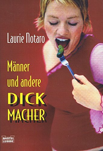 Männer und andere Dickmacher (Allgemeine Reihe. Bastei Lübbe Taschenbücher)