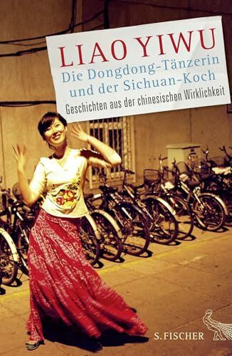 Die Dongdong-Tänzerin und der Sichuan-Koch: Geschichten aus der chinesischen Wirklichkeit