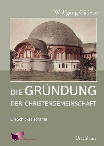 Die Gründung der Christengemeinschaft: Ein Schicksalsdrama: Ein Schicksalsdrama/ 2 Bände