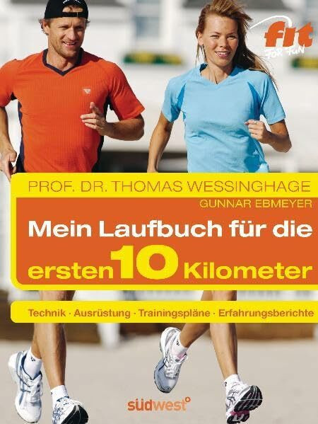 Das Laufbuch für die ersten 10 km: - Technik - - Ausrüstung - - Trainingspläne - - Erfahrungsberichte - - Motivation und Ernährung